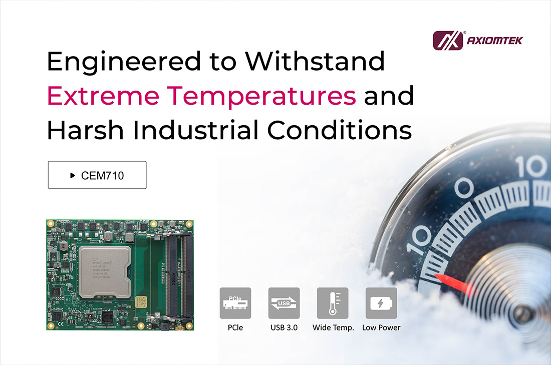Axiomtek’s CEM710 - High-Performance COM Express® Type 7 Module with Industrial-Grade Temperature for Rugged Edge Computing